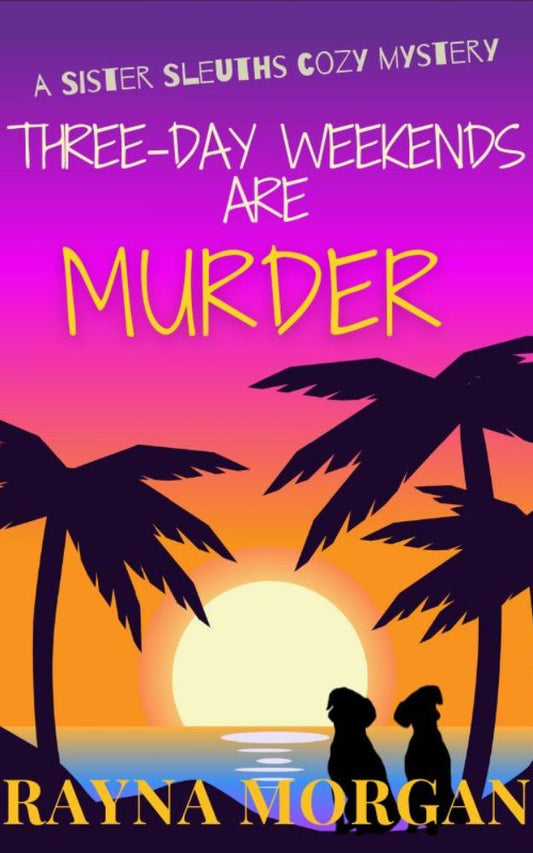 THREE-DAY WEEKENDS ARE MURDER